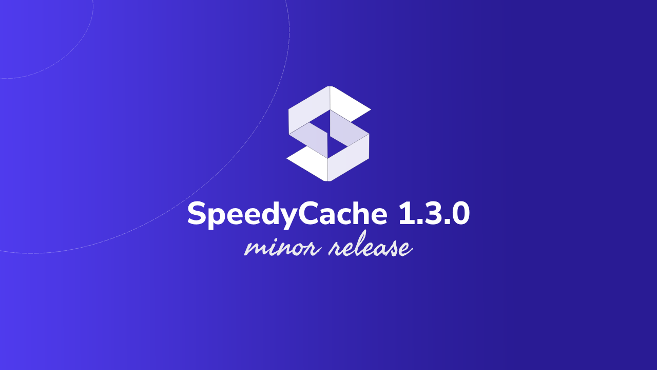 SpeedyCache 1.3.0 Launched featured image