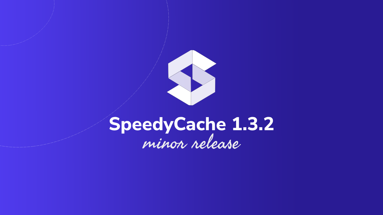 SpeedyCache 1.3.2 Launched